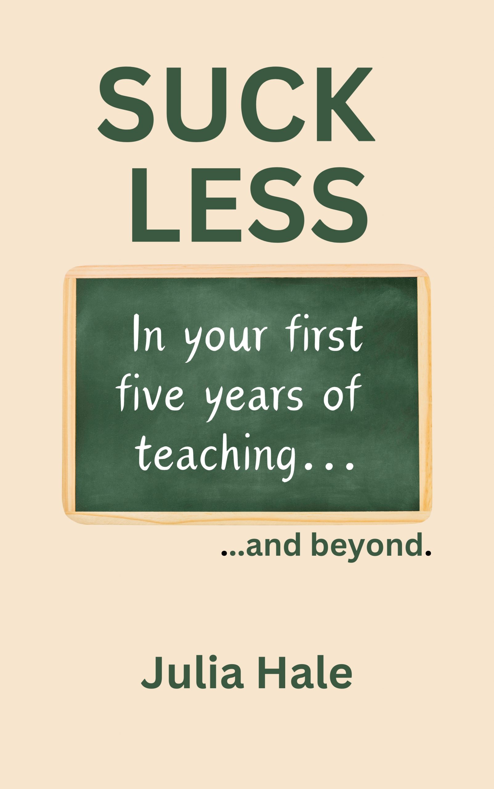 Suck Less: In your first five years of teaching